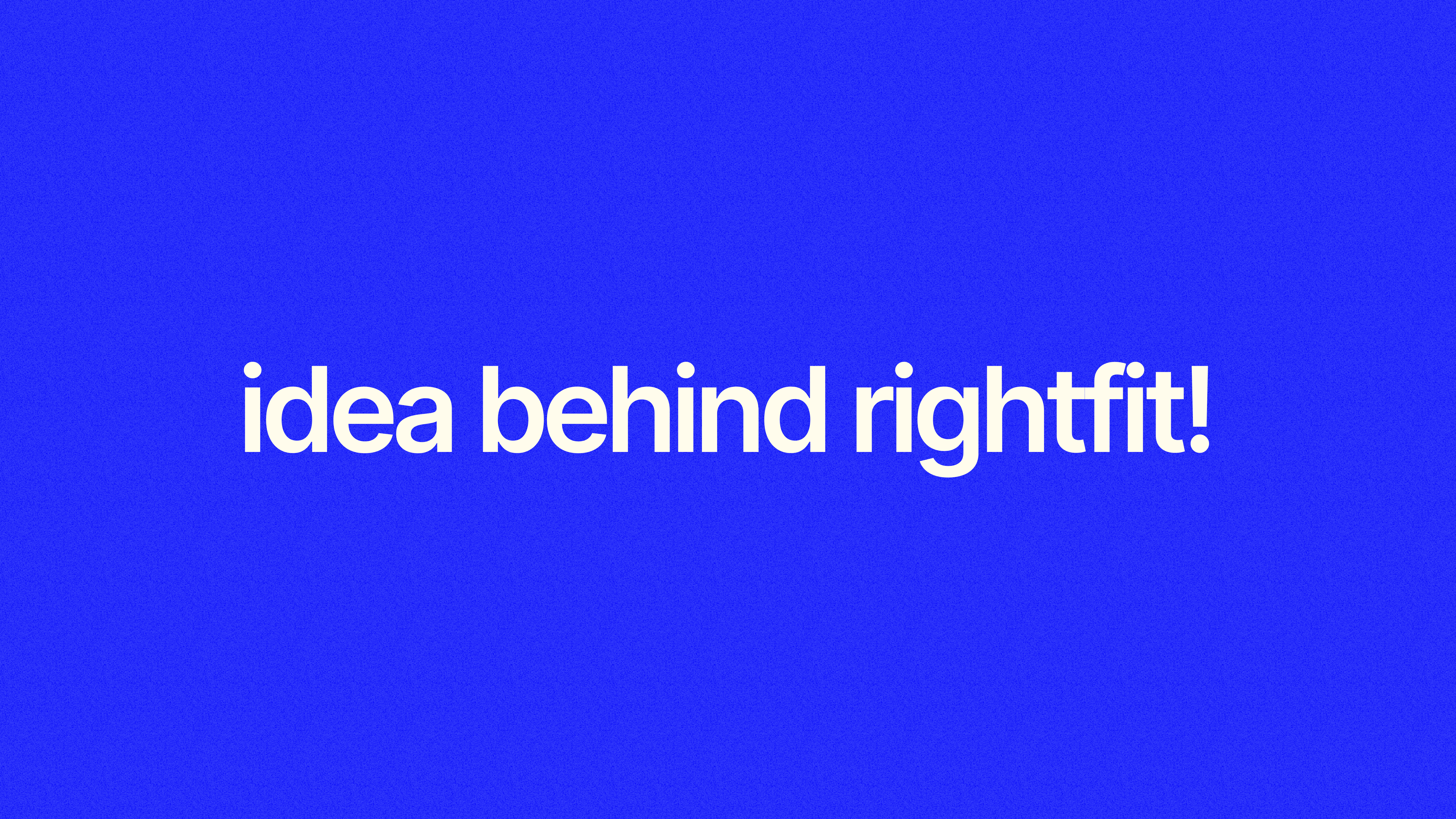 Idea behind rightfit